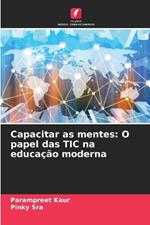 Capacitar as mentes: O papel das TIC na educa??o moderna