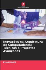 Inova??es na Arquitetura de Computadores: T?cnicas e Projectos Avan?ados