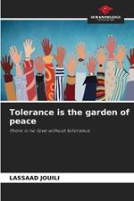 Tolerance is the garden of peace