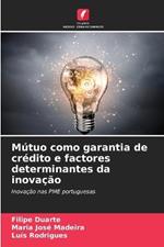 M?tuo como garantia de cr?dito e factores determinantes da inova??o