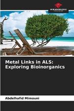 Metal Links in ALS: Exploring Bioinorganics