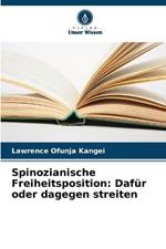 Spinozianische Freiheitsposition: Daf?r oder dagegen streiten