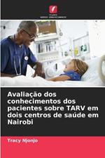 Avalia??o dos conhecimentos dos pacientes sobre TARV em dois centros de sa?de em Nairobi