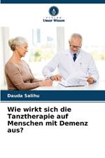 Wie wirkt sich die Tanztherapie auf Menschen mit Demenz aus?