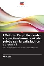 Effets de l'?quilibre entre vie professionnelle et vie priv?e sur la satisfaction au travail