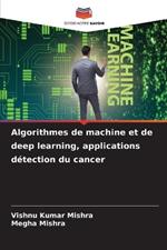 Algorithmes de machine et de deep learning, applications d?tection du cancer