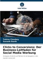 Clicks to Conversions: Der Business-Leitfaden f?r Social Media Werbung