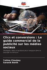Clics et conversions: Le guide commercial de la publicit? sur les m?dias sociaux