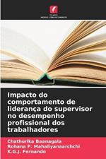 Impacto do comportamento de lideran?a do supervisor no desempenho profissional dos trabalhadores