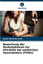 Bewertung der Risikofaktoren f?r HIV/AIDS bei weiblichen Sexarbeitern (FSWs)