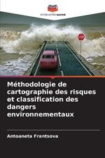 M?thodologie de cartographie des risques et classification des dangers environnementaux