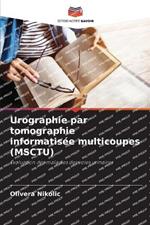 Urographie par tomographie informatis?e multicoupes (MSCTU)