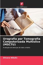 Urografia por Tomografia Computorizada Multislice (MSCTU)