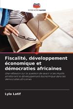 Fiscalit?, d?veloppement ?conomique et d?mocraties africaines