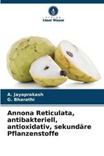 Annona Reticulata, antibakteriell, antioxidativ, sekund?re Pflanzenstoffe