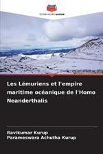 Les L?muriens et l'empire maritime oc?anique de l'Homo Neanderthalis