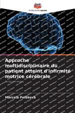 Approche multidisciplinaire du patient atteint d'infirmit? motrice c?r?brale