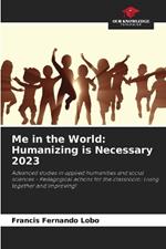 Me in the World: Humanizing is Necessary 2023