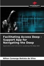 Facilitating Access Deep - Support App for Navigating the Deep