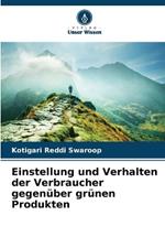 Einstellung und Verhalten der Verbraucher gegen?ber gr?nen Produkten