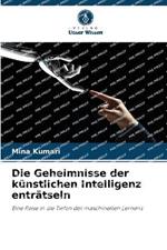 Die Geheimnisse der k?nstlichen Intelligenz entr?tseln