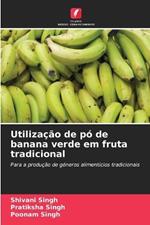 Utiliza??o de p? de banana verde em fruta tradicional