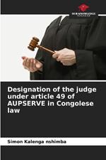 Designation of the judge under article 49 of AUPSERVE in Congolese law