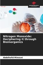 Nitrogen Monoxide: Deciphering it through Bioinorganics