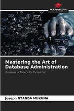Mastering the Art of Database Administration