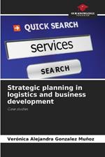 Strategic planning in logistics and business development