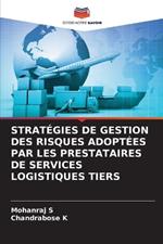 Strat?gies de Gestion Des Risques Adopt?es Par Les Prestataires de Services Logistiques Tiers