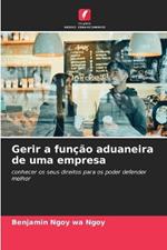 Gerir a fun??o aduaneira de uma empresa