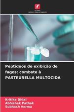 Pept?deos de exibi??o de fagos: combate ? PASTEURELLA MULTOCIDA