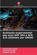 Avalia??o experimental dos a?os AISI 304 e AISI 310 soldados por GMAW