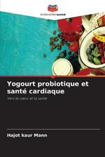 Yogourt probiotique et sant? cardiaque