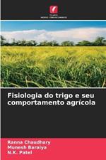 Fisiologia do trigo e seu comportamento agr?cola