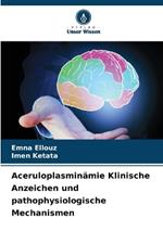 Aceruloplasmin?mie Klinische Anzeichen und pathophysiologische Mechanismen