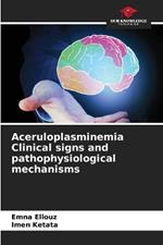 Aceruloplasminemia Clinical signs and pathophysiological mechanisms
