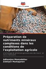 Pr?paration de nutriments min?raux complexes dans les conditions de l'exploitation agricole