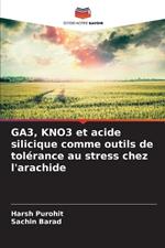 GA3, KNO3 et acide silicique comme outils de tol?rance au stress chez l'arachide