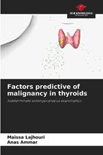 Factors predictive of malignancy in thyroids