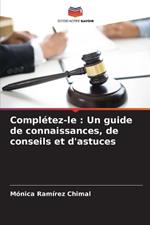 Compl?tez-le: Un guide de connaissances, de conseils et d'astuces