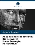 Alice Walkers Belletristik: Die schwarze frauenbewegte Perspektive