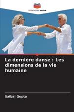 La derni?re danse: Les dimensions de la vie humaine