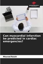 Can myocardial infarction be predicted in cardiac emergencies?
