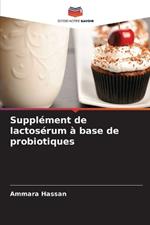 Suppl?ment de lactos?rum ? base de probiotiques