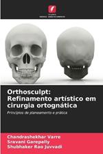 Orthosculpt: Refinamento art?stico em cirurgia ortogn?tica