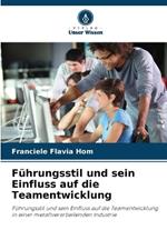 F?hrungsstil und sein Einfluss auf die Teamentwicklung