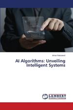 AI Algorithms: Unveiling Intelligent Systems