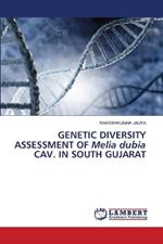 GENETIC DIVERSITY ASSESSMENT OF Melia dubia CAV. IN SOUTH GUJARAT